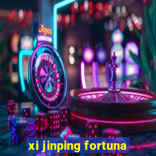 xi jinping fortuna